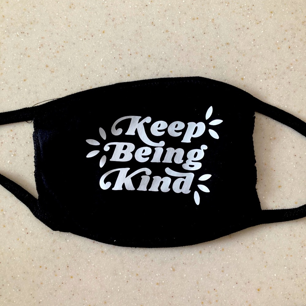 Keep being kind face mask